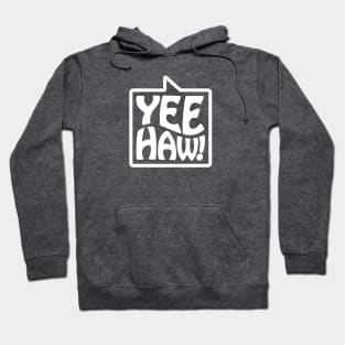 Yee-Haw! - Talking Shirt (White on Black) Hoodie